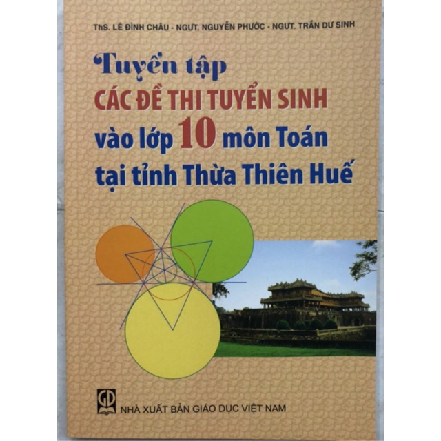 Sách - Tuyển tập Các đề thi tuyển sinh vào lớp 10 môn Toán tại tỉnh Thừa Thiên Huế