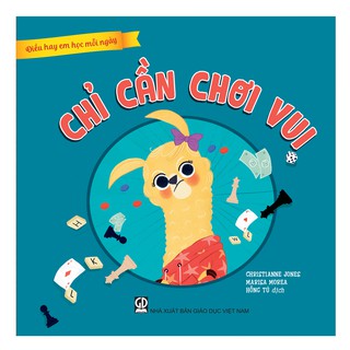 Sách - Chỉ Cần Chơi Vui (Thuộc bộ Điều Hay Em Học Mỗi Ngày)