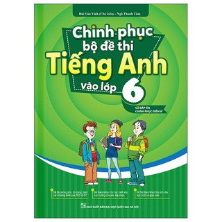 Sách chinh phục bộ đề thi tiếng anh vào lớp 6
