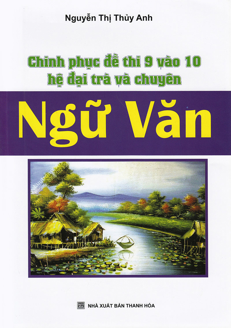 Sách Chinh Phục Đề Thi Lớp 9 Vào Lớp 10 Hệ Đại Trà Và Chuyên Ngữ Văn