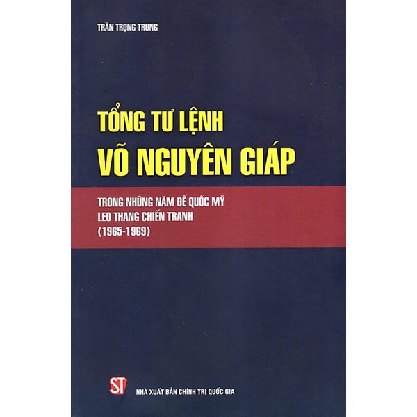 Tổng tư lệnh Võ Nguyên Giáp trong những năm đế quốc Mỹ leo thang chiến tranh (1965-1969)