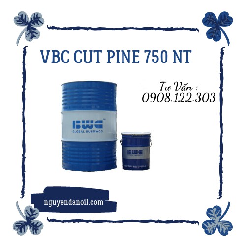 Dầu cắt gọt kim loại VBC CUT PINE 750 NT không pha nước chính hãng