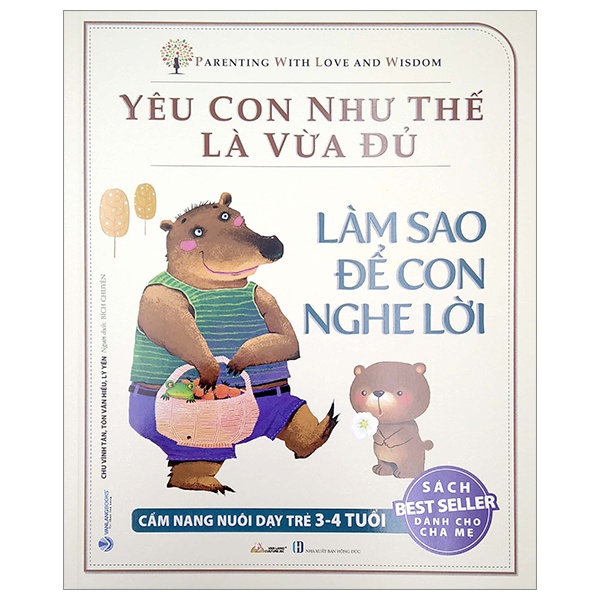 Sách Yêu Con Như Thế Là Vừa Đủ - Làm Sao Để Con Nghe Lời (Cẩm nang Nuôi Dạy Trẻ 3 - 4 Tuổi)