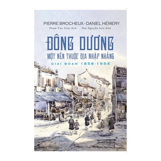 Sách - đông dương: một nền thuộc địa nhập nhằng giai đoạn 1858 - 1954 - alphabooks