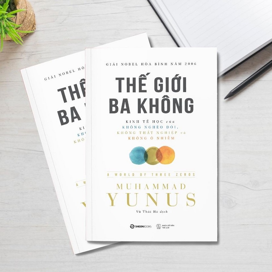 SÁCH: Thế giới ba không: Kinh tế học của Không nghèo đói, Không thất nghiệp và Không ô nhiễm - Tác giả: Muhammad Yunus