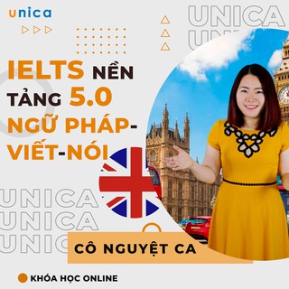 Toàn quốc- [Evoucher] FULL khóa học NGOẠI NGỮ- IELTS nền tảng 5.0 phần 2 (Ngữ pháp - Viết - Nói) -[UNICA.VN]