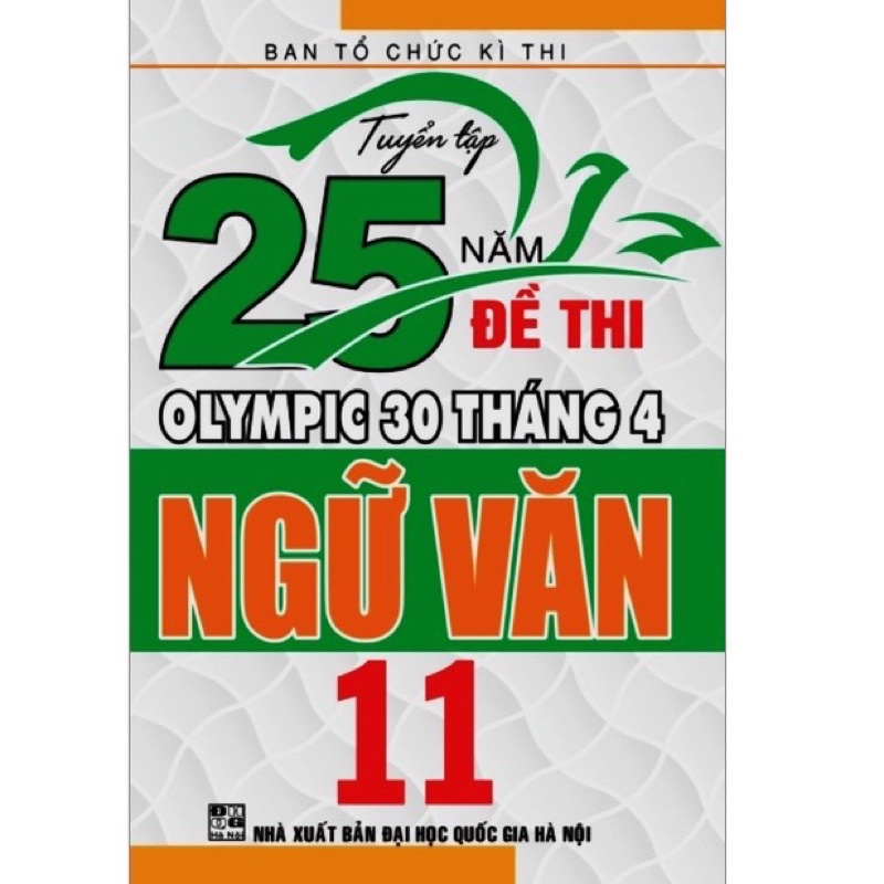 Sách - Tuyển Tập 25 Năm Đề Thi Olympic 30 Tháng 4 Ngữ Văn 11