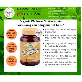 Viên uống hỗ trợ nội tiết tố nữ Organic Wellness Shatavari A+