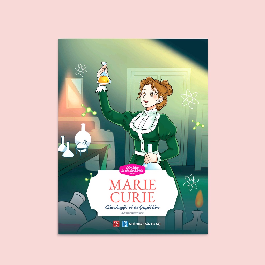 Tranh truyện Cảm hứng từ các Danh nhân Thế giới - Marie Curie (Câu chuyện về sự Quyết tâm)