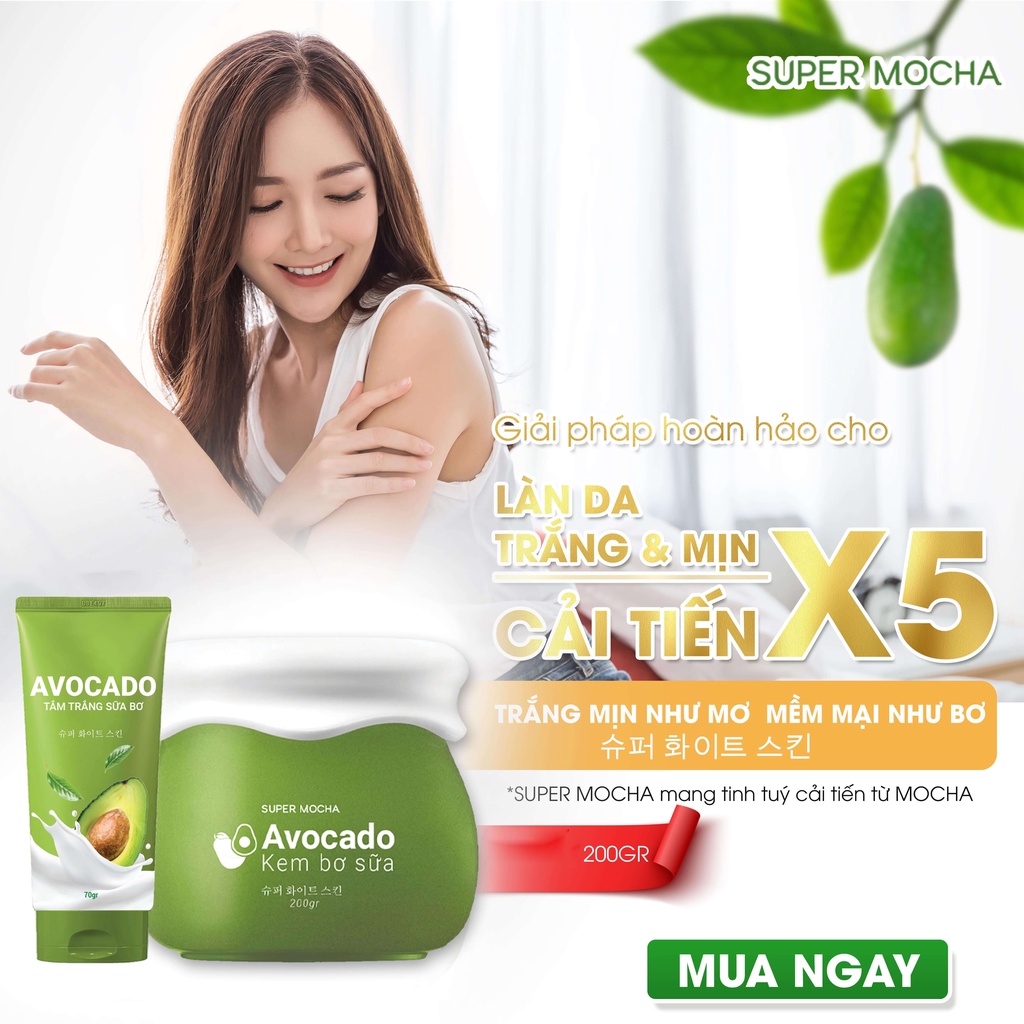 Kem Body Trắng Da SUPER MOCHA + Tắm Trắng Body Sữa Bơ AVOCADO - Combo Dưỡng Trắng Da Kem Bơ Daklak 200ml