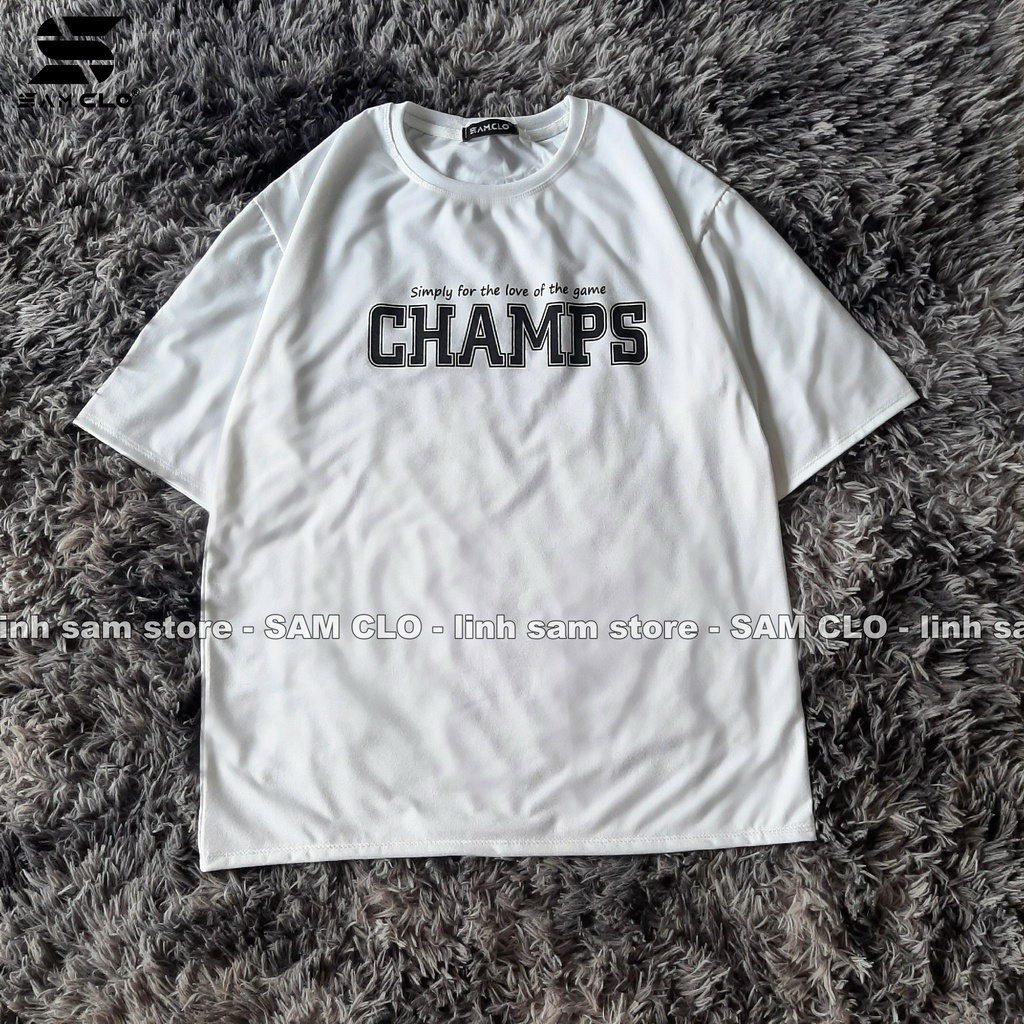 Áo thun tay lỡ nam nữ SAM CLO form rộng dáng Unisex in chữ CHAMPS CÓ SIZE