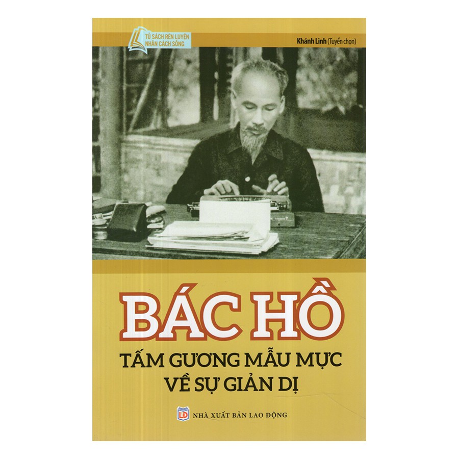 Sách - Tủ Sách Rèn Luyện Nhân Cách Sống - Bác Hồ Tấm Gương Mẫu Mực Về Sự Giản Dị