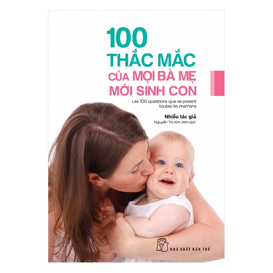 Sách - 100 Thắc Mắc Của Mọi Bà Mẹ Mới Sinh Con (nxb trẻ)