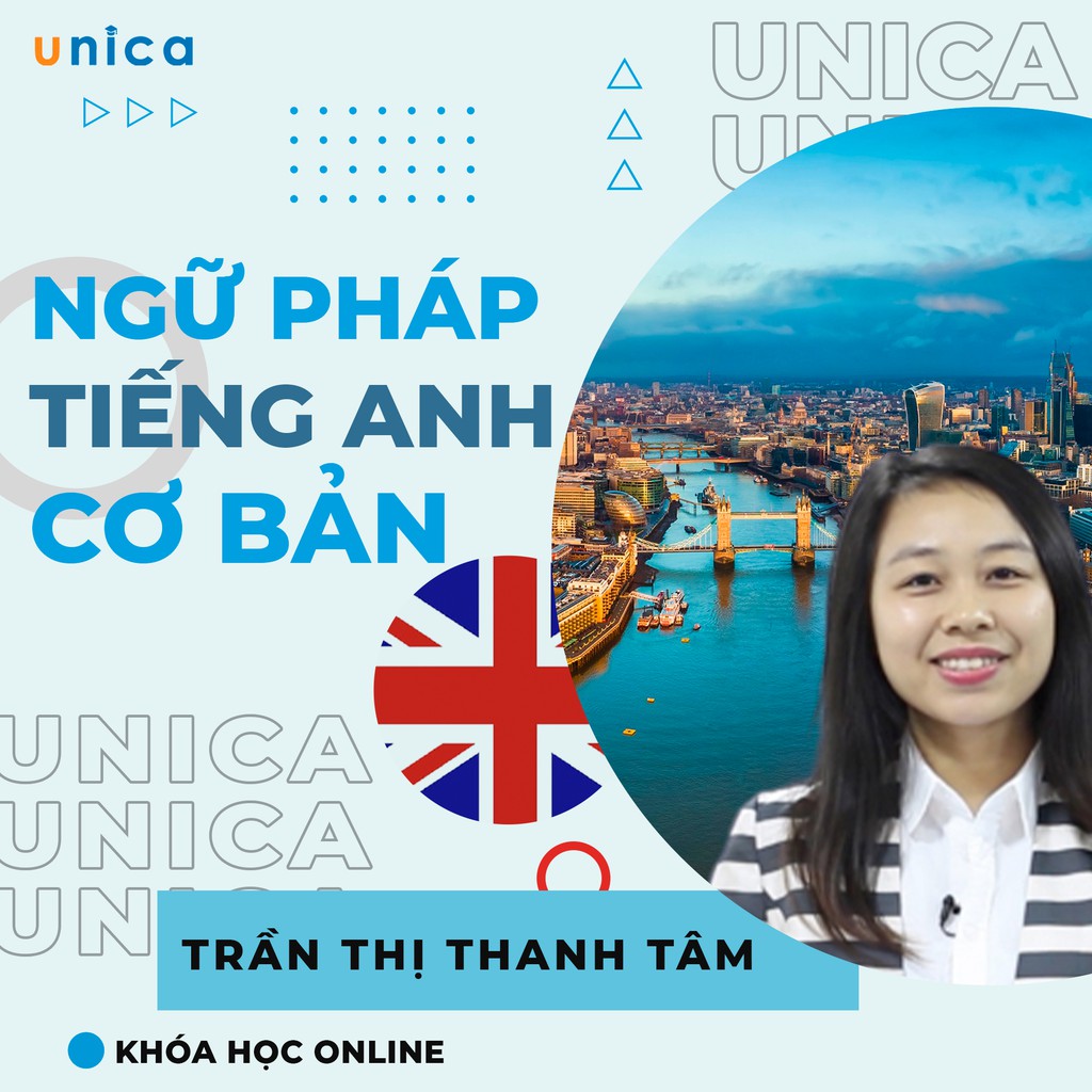 Khóa học Ngữ pháp Tiếng Anh cơ bản , GV Trần Thị Thanh Tâm UNICA