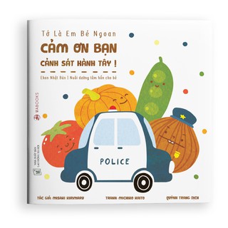 Sách Ehon - Cảm ơn bạn cảnh sát hành tây - Dành cho trẻ từ 2 tuổi.