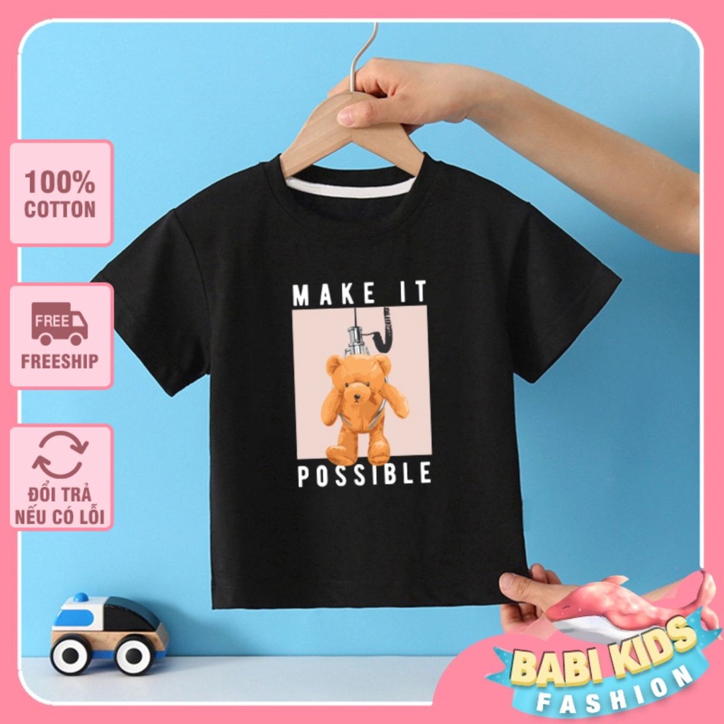 Áo thun trẻ em Gặp Gấu Teddy Make it possible áo phông bé trai bé gái vải cotton cao cấp thoáng mát Babi Kids Fashion
