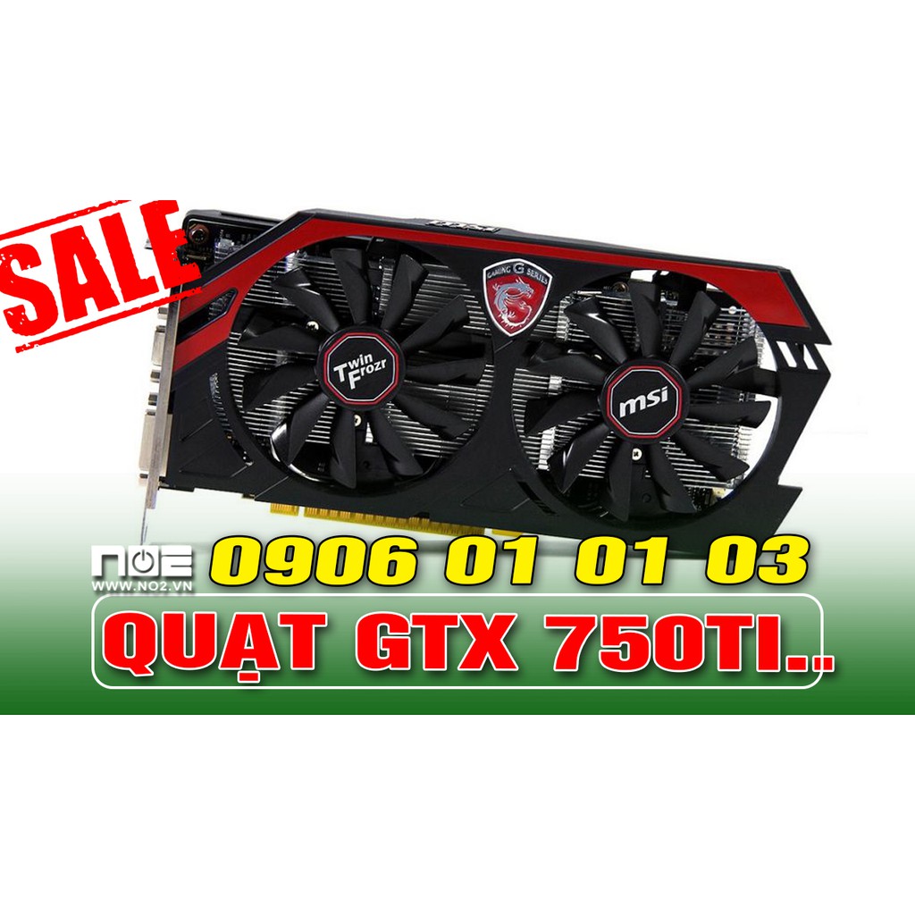 Quạt  tả nhiệt , fan tả nhiệt vga msi gtx GTX 750TI- 2 fan