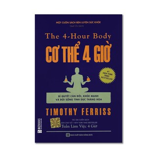 Sách - The 4 - Hour Body: Cơ Thể 4 Giờ (Bí Quyết Cân Đối, Khỏe Mạnh Và Đời Sống Tình Dục Thăng Hoa) - MCbooks