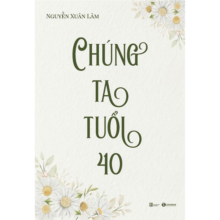 Sách - Chúng Ta Tuổi 40 - Nguyễn Xuân Lâm