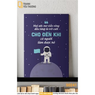 Tranh Văn Phòng tạo động lực - MỌI ƯỚC MƠ VIỄN VÔNG ĐỀU TỪNG LÀ TRÒ CƯỜI CHO ĐẾN KHI CÓ NGƯỜI LÀM ĐƯỢC NÓ