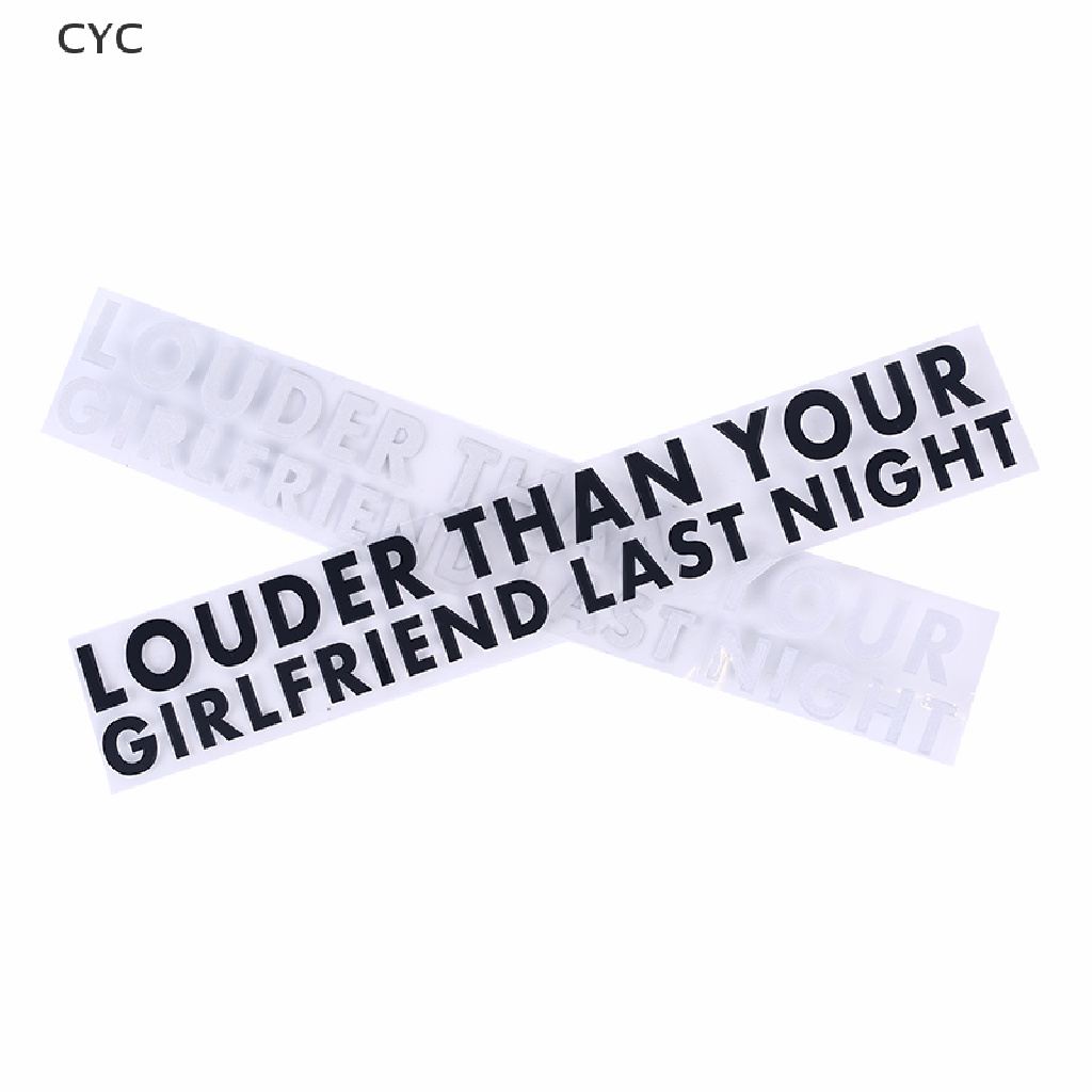 CYC LOUDER THAN YOUR GIRLFRIEND LAST NIGHT Car Vinyl Decal Sticker Window Waterproof CY