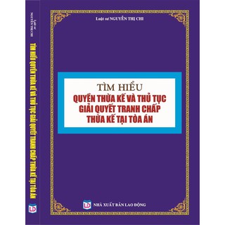 Sách - Tìm hiểu quyền thừa kế và thủ tục giải quyết tranh chấp thừa kế tại tòa án