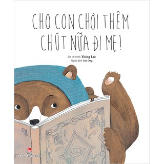 Cho Con Chơi Thêm Chút Nữa Đi Mẹ