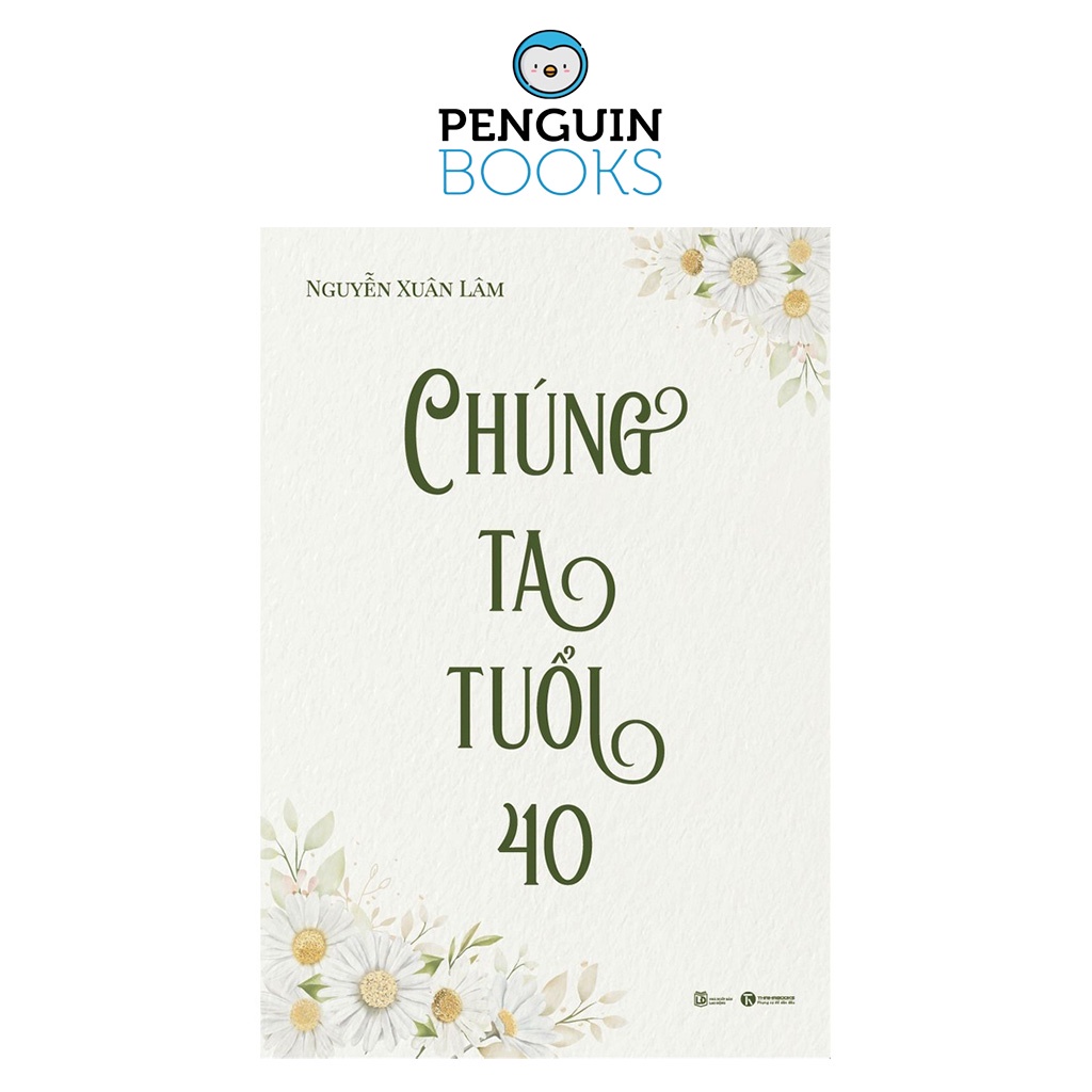Sách Thái Hà - Chúng Ta Tuổi 40 - Nguyễn Xuân Lâm