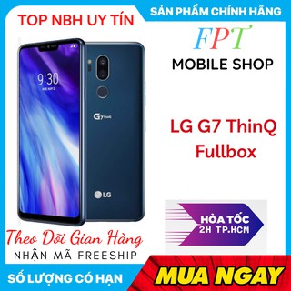 Điện Thoại LG G7 ThinQ 2 sim Chính Hãng mới ,, Cấu hình mạnh Snapdragon 845, Chơi PUBG-Liên Quận cực đỉnh