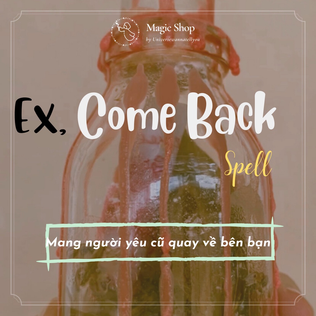EX, COME BACK - Spell người yêu cũ - Magicshop