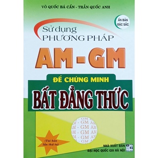 Sách - Sử dụng phương pháp AM - GM để chứng minh Bất Đẳng Thức