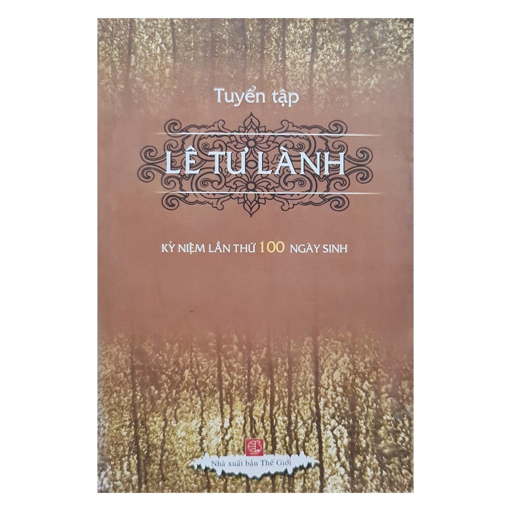 Sách - Tuyển Tập Lê Tư Lành: Kỷ Niệm Lần Thứ 100 Ngày Sinh