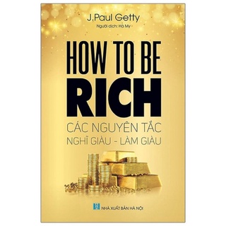 Sách - how to be rich - các nguyên tắc nghĩ giàu - làm giàu