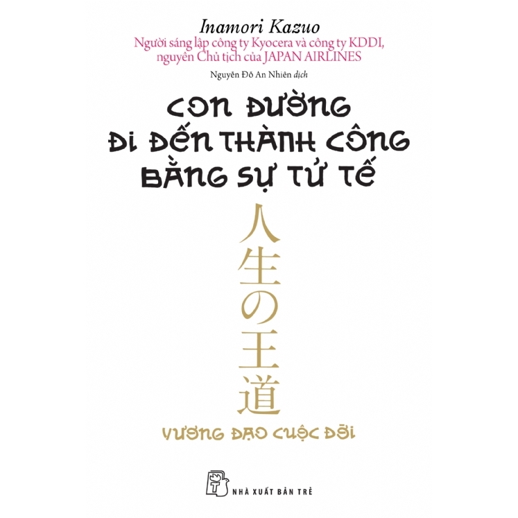 Sách - Con Đường Đi Đến Thành Công Bằng Sự Tử Tế (Tái Bản 2020)