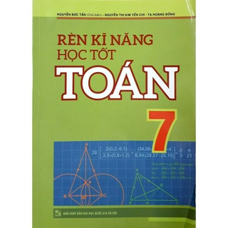 Sách : Rèn Kĩ Năng Học Tốt Toán 7