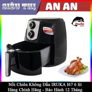 Nồi chiên không dầu  IRUKA I67 6L chống dính công suất 1800W bảo hành 12 tháng