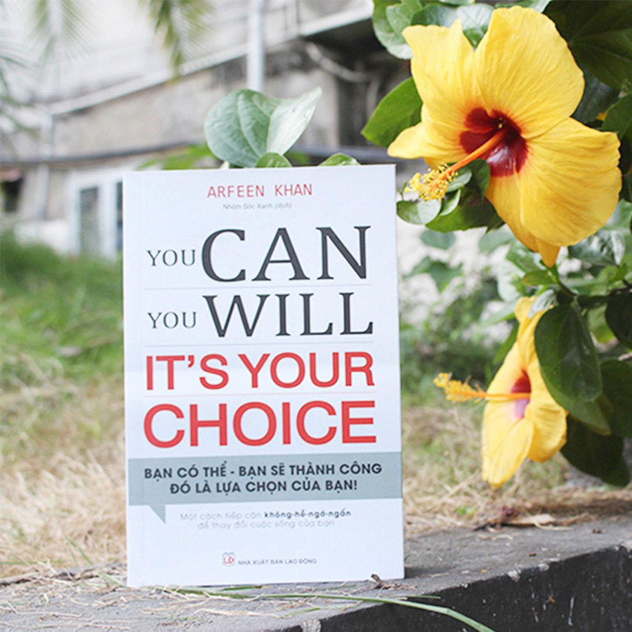 Sách: You Can, You Will. It'S Your Choice! Bạn Có Thể, Bạn Sẽ Thành Công Đó Là Lựa Chọn Của Bạn!