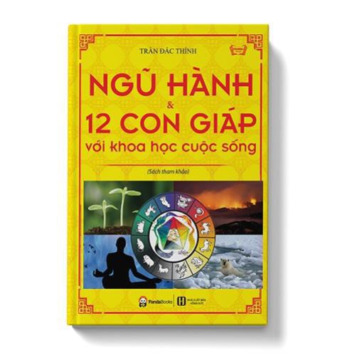 Sách - Ngũ Hành Và 12 Con Giáp Với Khoa Học Cuộc Sống [Panda Books]