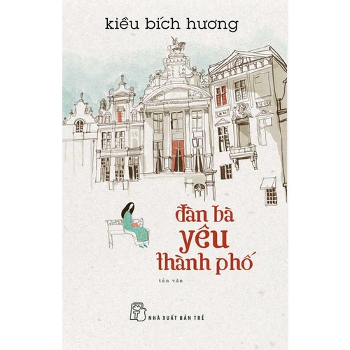 Sách - NXB Trẻ - Đàn bà yêu thành phố (tản văn)