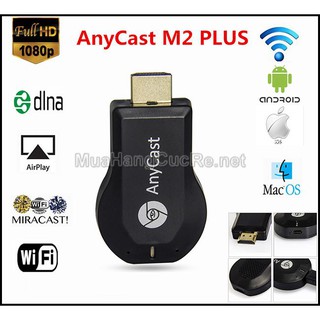 Thiết bị kết nối HDMI không dây từ điện thoại lên tivi Anycast