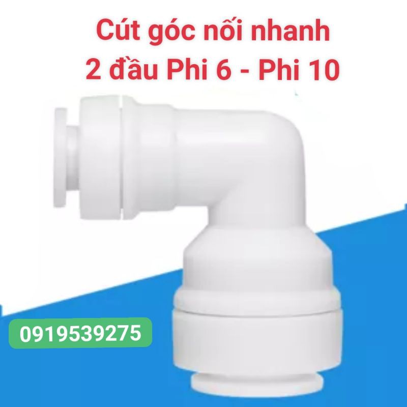 Cút góc nối nhanh 2 đầu Dây 6 Dây 10 máy lọc nước Ro