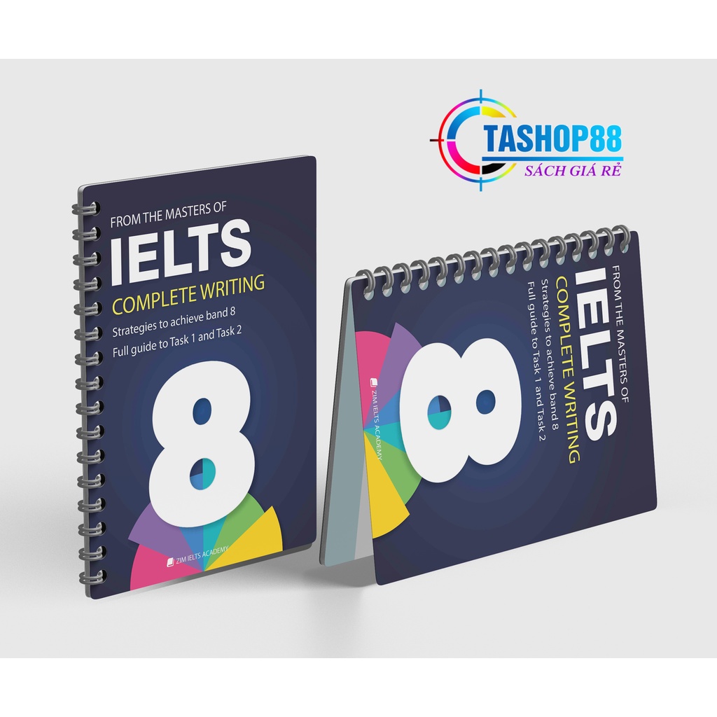 The Complete Solution IELTS Writing _ ZIM IELTS Academy (Bản đẹp in màu cực chất - Bìa mềm, Bóng kính - Đóng gáy xoắn..)