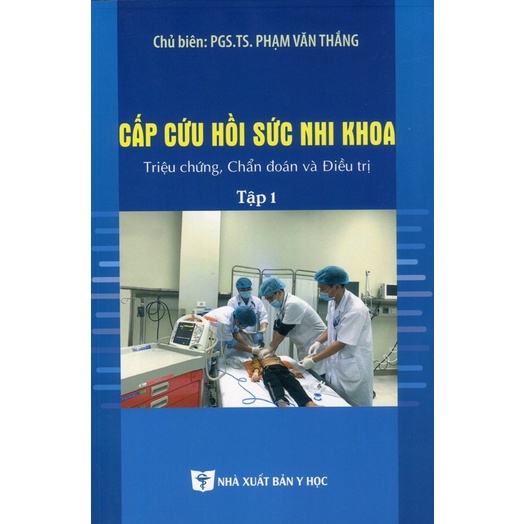 Sách - Cấp cứu hồi sức nhi khoa triệu chứng, chẩn đoán và điều trị tập 1