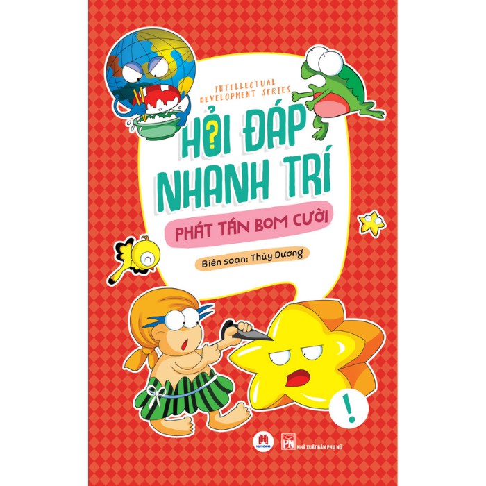 Sách Thiếu Nhi - Hỏi Đáp Nhanh Trí – Phát Tán Bom Cười