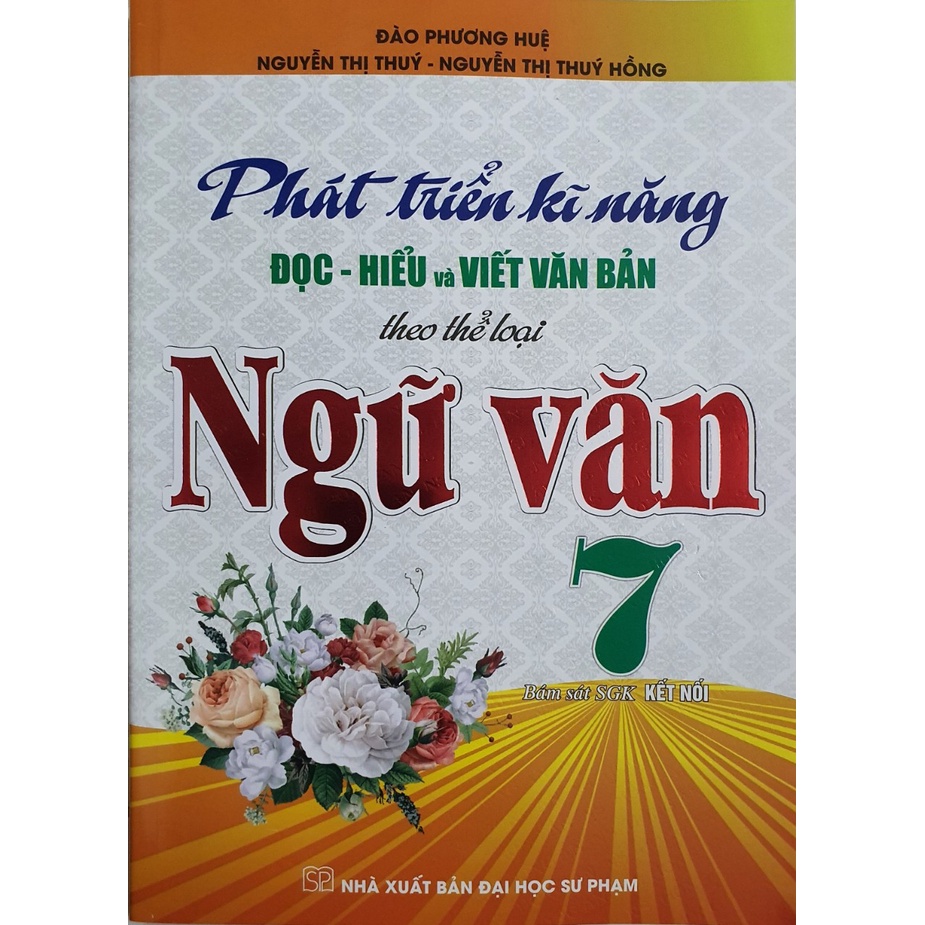 Sách - Phát triển kĩ năng đọc - hiểu và viết văn bản theo thể loại ngữ văn 7 (bám sát sgk kết nối)