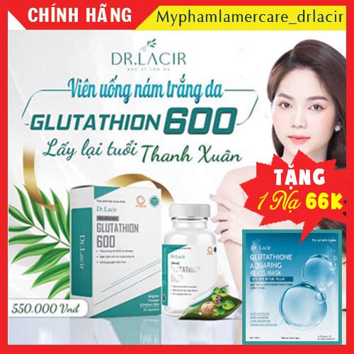 Dr.Lacir💧 Viên Uống Nám Trắng Da GLUTATHIONE 600 Lamer - Dr Lacir ,hạn chế lão hoá da,nếp nhăn, tăng nội tiết tố nữ