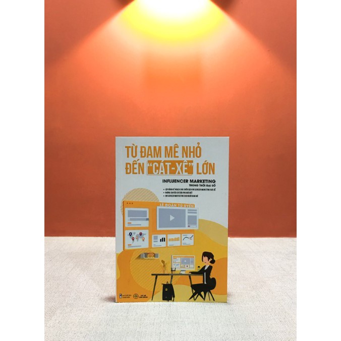 Sách - Từ Đam Mê Nhỏ Đến Cát Xê Lớn - Influencer Marketing Trong Thời Đại Số