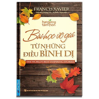 Sách - Bài Học Vô Giá Từ Những Điều Bình Dị (Tái Bản 2019)