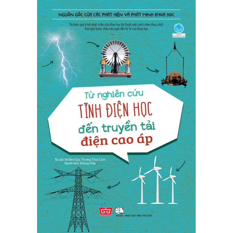 Sách - Nguồn Gốc Của Các Phát Hiện Và Phát Minh Khoa Học - Từ Nghiên Cứu Tĩnh Điện Học Đến Truyền Tải Điện Cao Áp