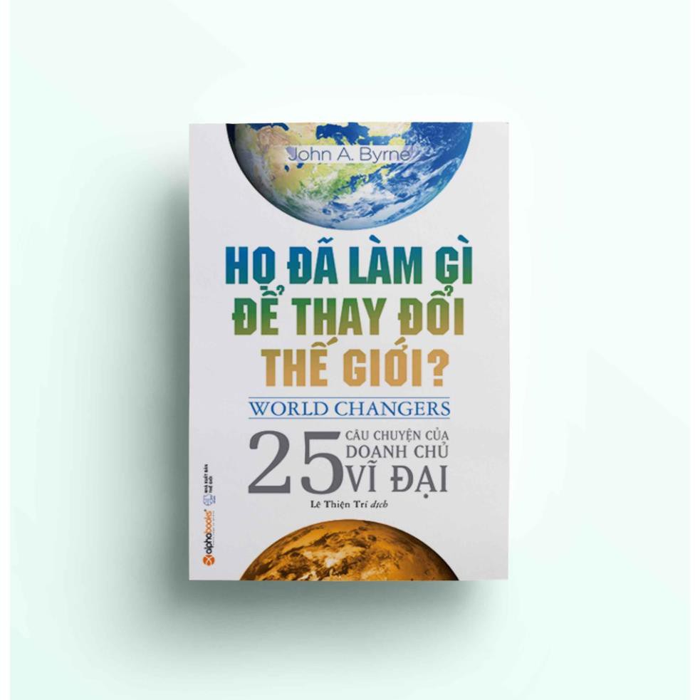 Sách AlphaBooks - Họ đã làm gì để thay đổi thế giới?